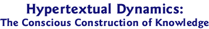 Hypertextual Dynamics: The Conscious Construction of Knowledge
